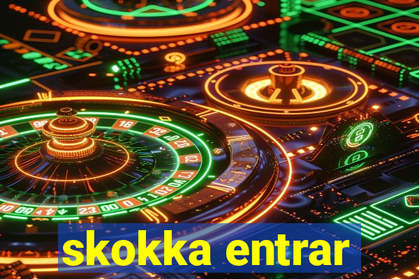 skokka entrar